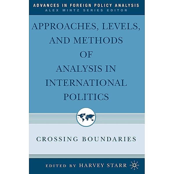 Approaches, Levels, and Methods of Analysis in International Politics / Advances in Foreign Policy Analysis