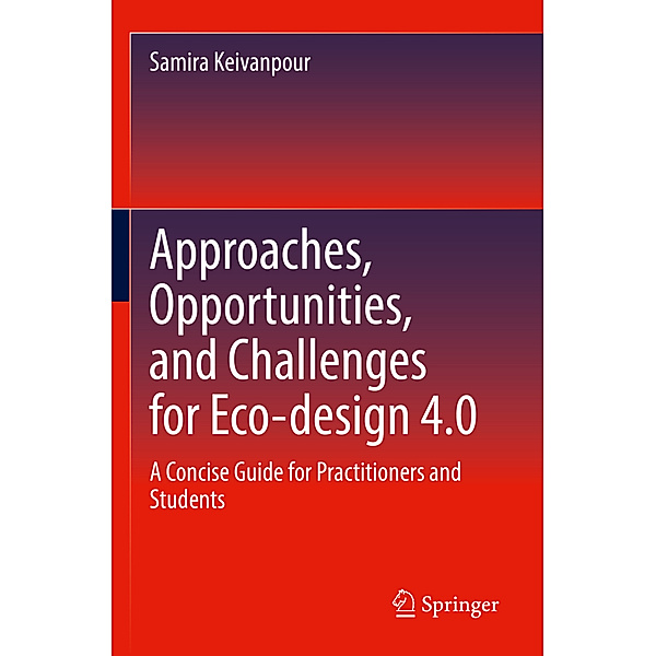 Approaches, Opportunities, and Challenges for Eco-design 4.0, Samira Keivanpour