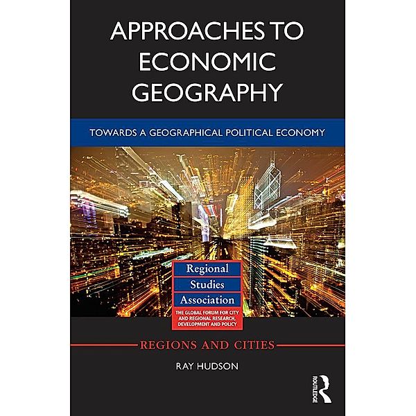 Approaches to Economic Geography / Regions and Cities, Ray Hudson