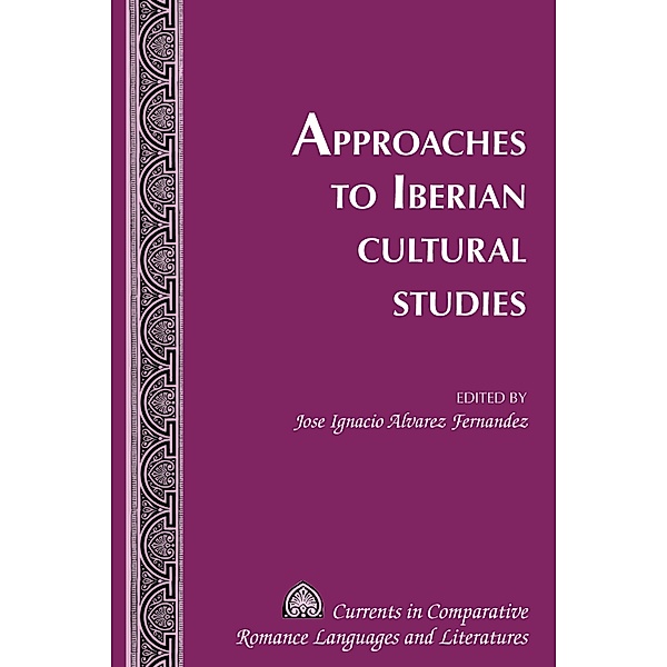 Approaches to Iberian Cultural Studies / Currents in Comparative Romance Languages and Literatures Bd.232