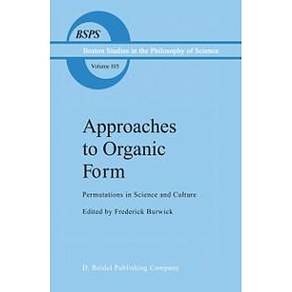 Approaches to Organic Form / Boston Studies in the Philosophy and History of Science Bd.105