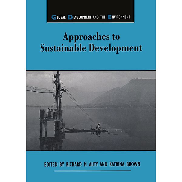 Approaches to Sustainable Development, Richard M. Auty, Katrina Brown