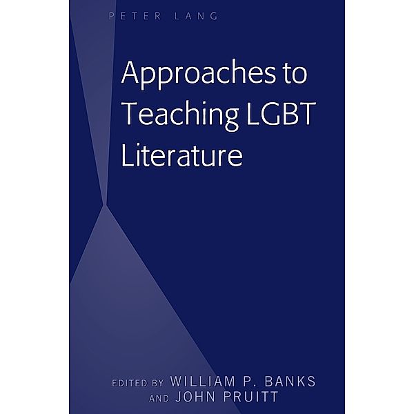 Approaches to Teaching LGBT Literature, William P. Banks, John Pruitt