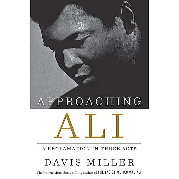 Approaching Ali: A Reclamation in Three Acts, Davis Miller
