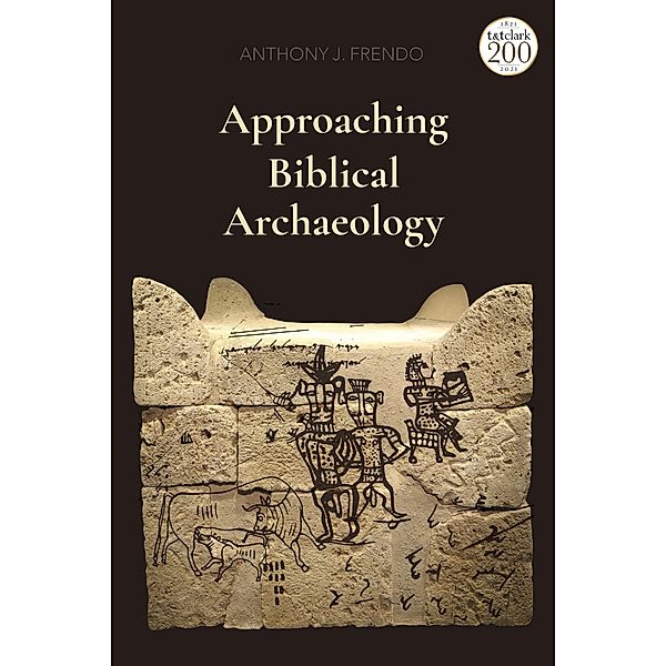 Approaching Biblical Archaeology, Anthony J. Frendo
