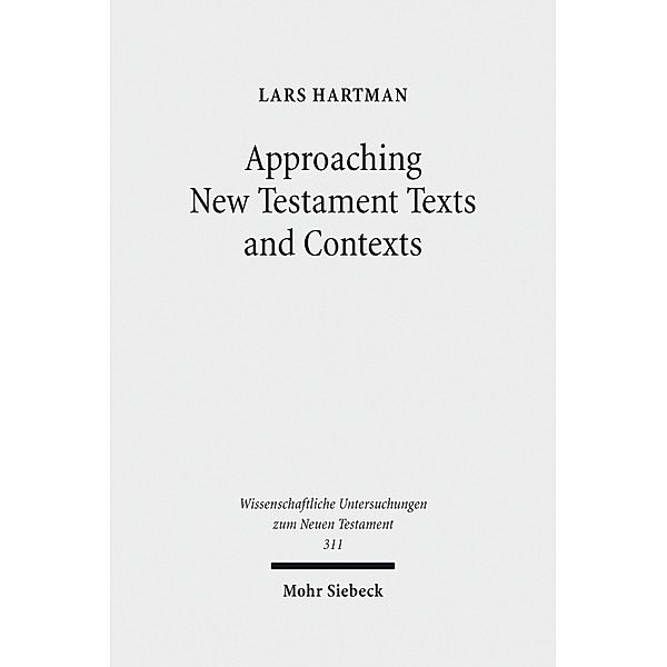 Approaching New Testament Texts and Contexts, Lars Hartman