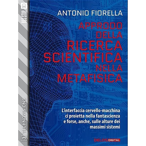 Approdo della ricerca scientifica nella metafisica / TechnoVisions Bd.3, Antonio Fiorella