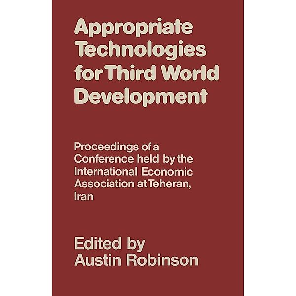 Appropriate Technologies for Third World Development / International Economic Association Series