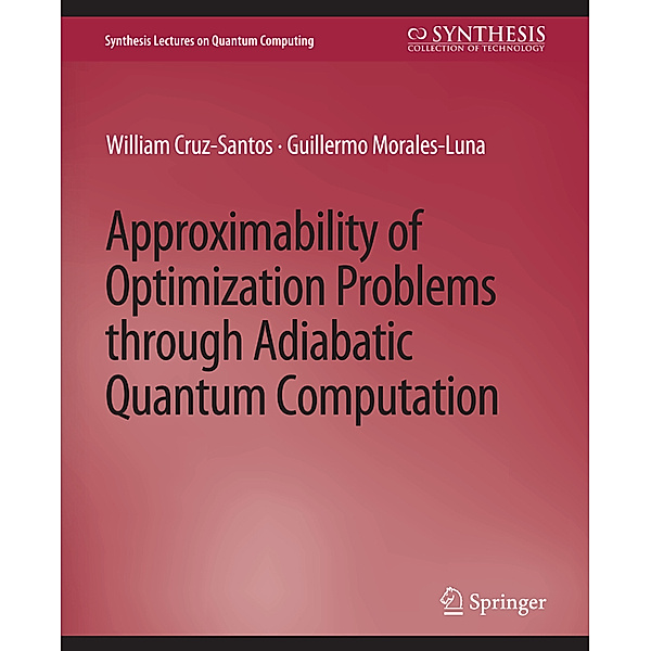 Approximability of Optimization Problems through Adiabatic Quantum Computation, William Cruz-Santos, Guillermo Morales-Luna