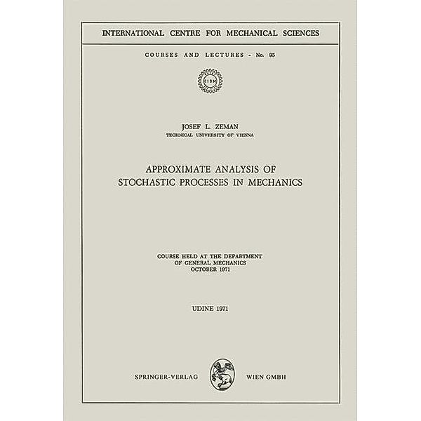 Approximate Analysis of Stochastic Processes in Mechanics / CISM International Centre for Mechanical Sciences Bd.95, Josef L. Zeman