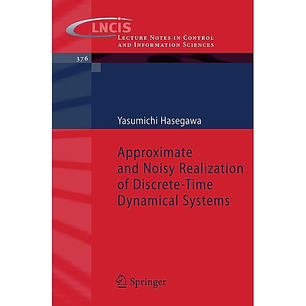 Approximate and Noisy Realization of Discrete-Time Dynamical Systems / Lecture Notes in Control and Information Sciences, Yasumichi Hasegawa