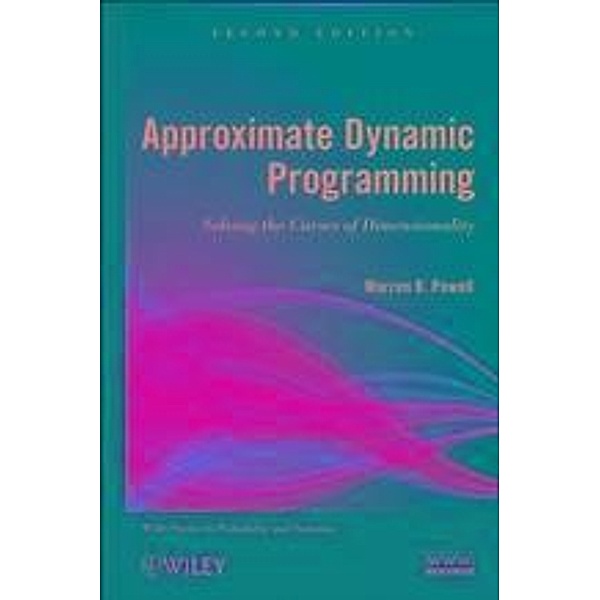 Approximate Dynamic Programming / Wiley Series in Probability and Statistics, Warren B. Powell