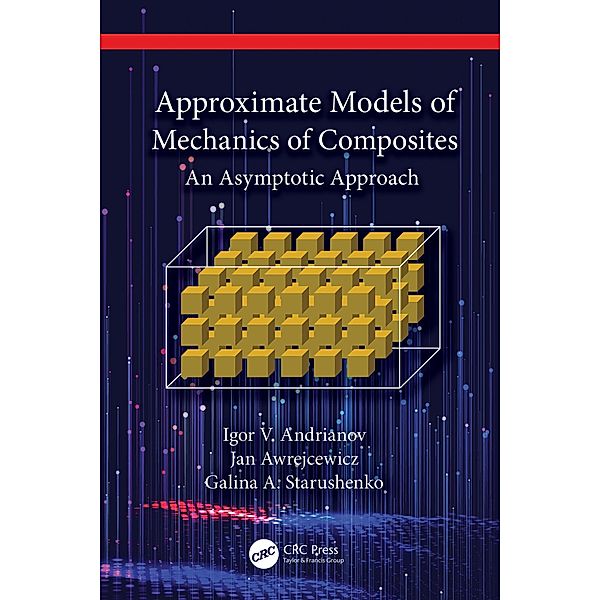 Approximate Models of Mechanics of Composites, Igor V. Andrianov, Jan Awrejcewicz, Galina A. Starushenko