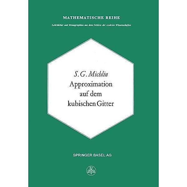 Approximation auf dem Kubischen Gitter / Lehrbücher und Monographien aus dem Gebiete der exakten Wissenschaften Bd.59, S. G. Michlin