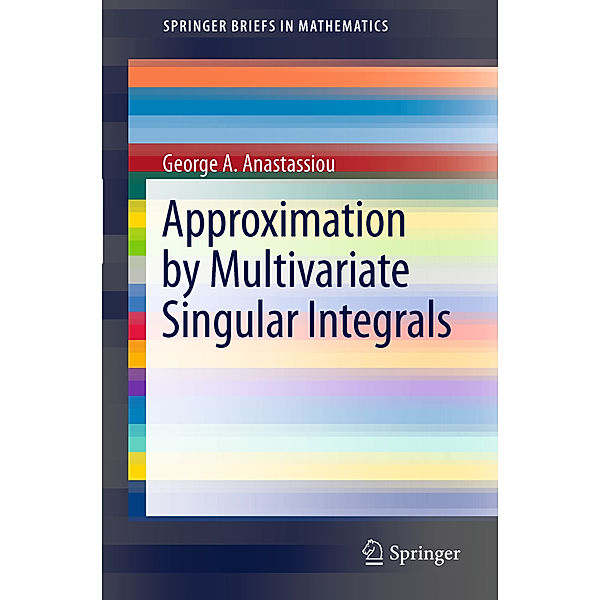 Approximation by Multivariate Singular Integrals, George A. Anastassiou