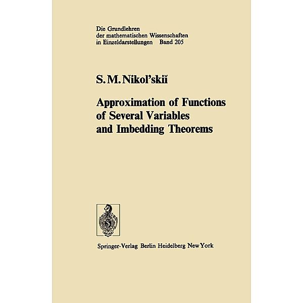 Approximation of Functions of Several Variables and Imbedding Theorems / Grundlehren der mathematischen Wissenschaften Bd.205, S. M. Nikol'skii