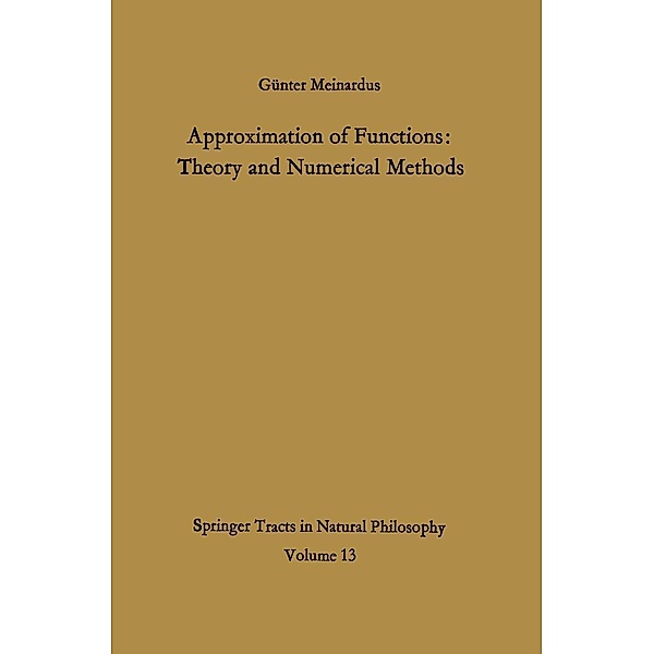 Approximation of Functions: Theory and Numerical Methods / Springer Tracts in Natural Philosophy Bd.13, Günter Meinardus