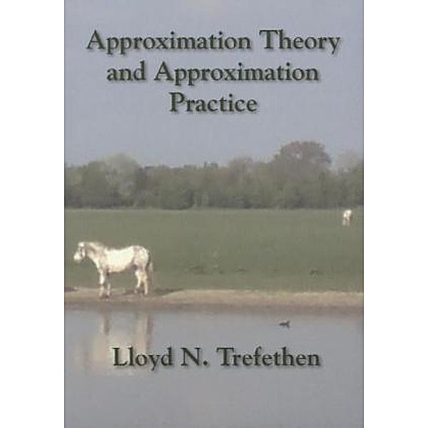 Approximation Theory and Approximation Practice, Trefethen N. Lloyd