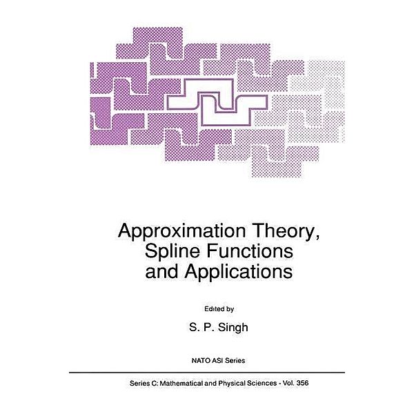 Approximation Theory, Spline Functions and Applications / Nato Science Series C: Bd.356