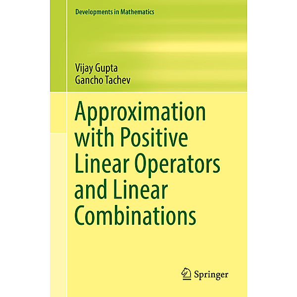Approximation with Positive Linear Operators and Linear Combinations, Vijay Gupta, Gancho Tachev