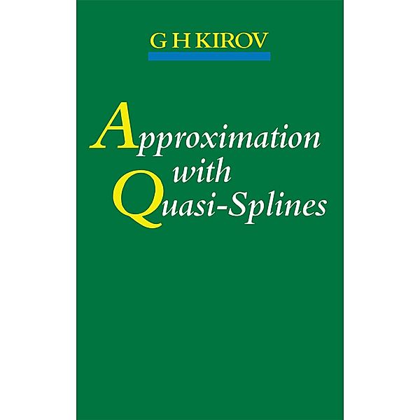 Approximation with Quasi-Splines, G. H Kirov
