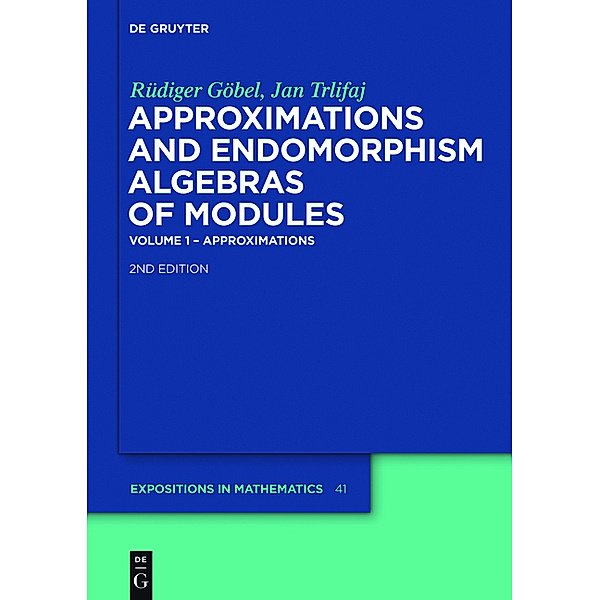 Approximations and Endomorphism Algebras of Modules, 2 Teile, Rüdiger Göbel, Jan Trlifaj
