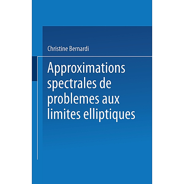 Approximations spectrales de problèmes aux limites elliptiques, Christine Bernardi