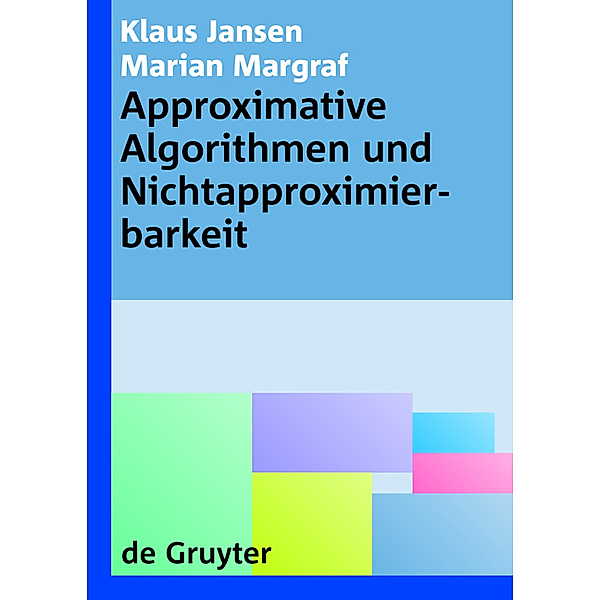 Approximative Algorithmen und Nichtapproximierbarkeit, Klaus Jansen, Marian Margraf