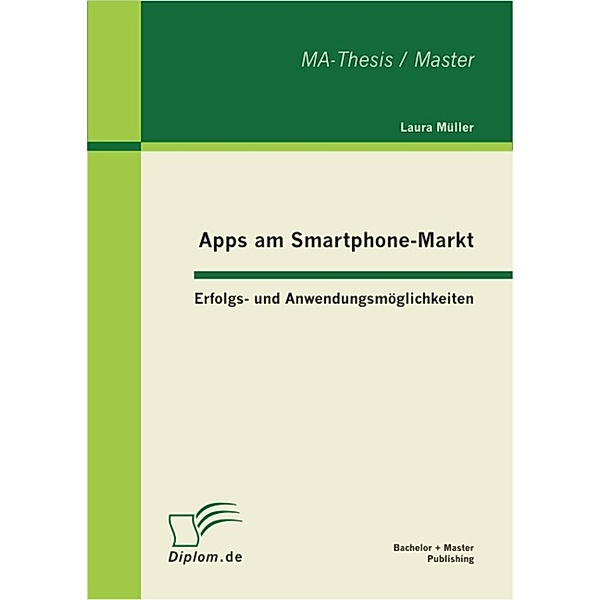 Apps am Smartphone-Markt: Erfolgs- und Anwendungsmöglichkeiten, Laura Müller