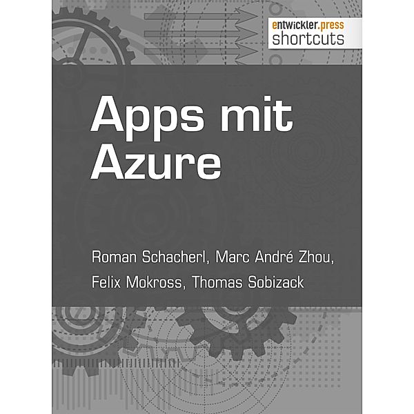 Apps mit Azure / shortcuts, Roman Schacherl, Marc André Zhou, Felix Mokross, Thomas Sobizack