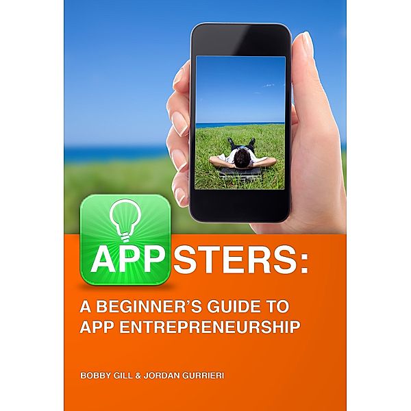 Appsters: A Beginner's Guide to App Entrepreneurship, Bobby Gill