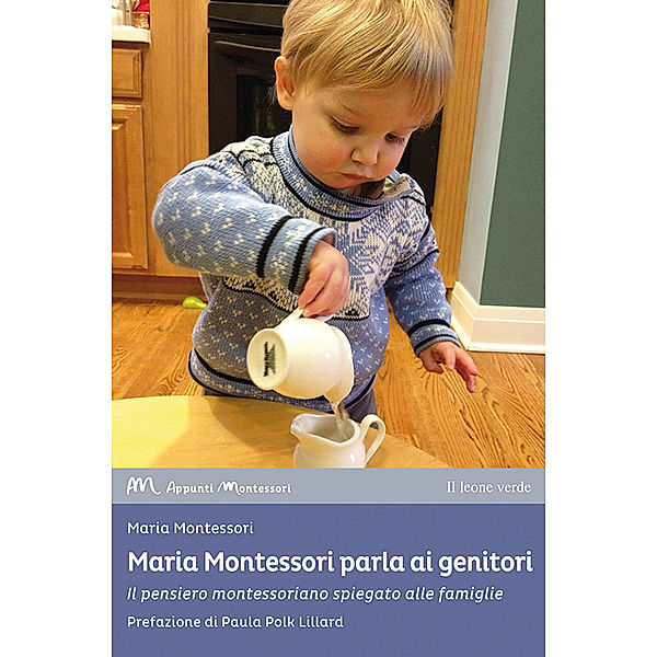 Appunti Montessori: Maria Montessori parla ai genitori, Maria Montessori