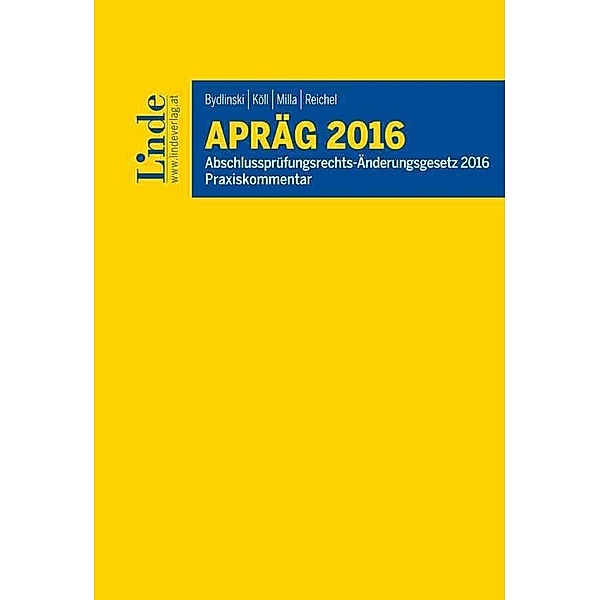 APRÄG | Abschlussprüfungsrechts-Änderungsgesetz 2016, Sonja Bydlinski, Annette Köll, Aslan Milla