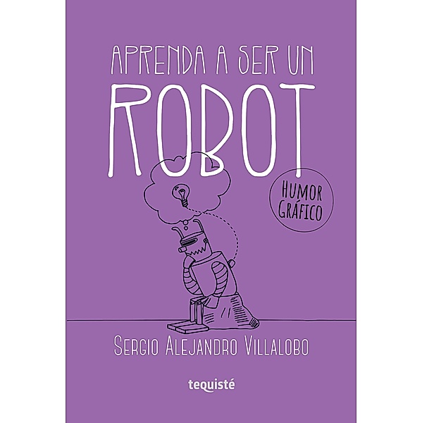Aprenda a ser un robot, Sergio Alejandro Villalobo