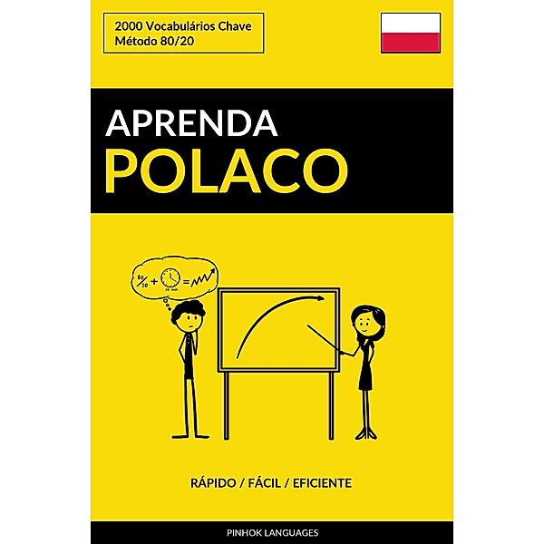 Aprenda Polaco: Rápido / Fácil / Eficiente: 2000 Vocabulários Chave, Pinhok Languages