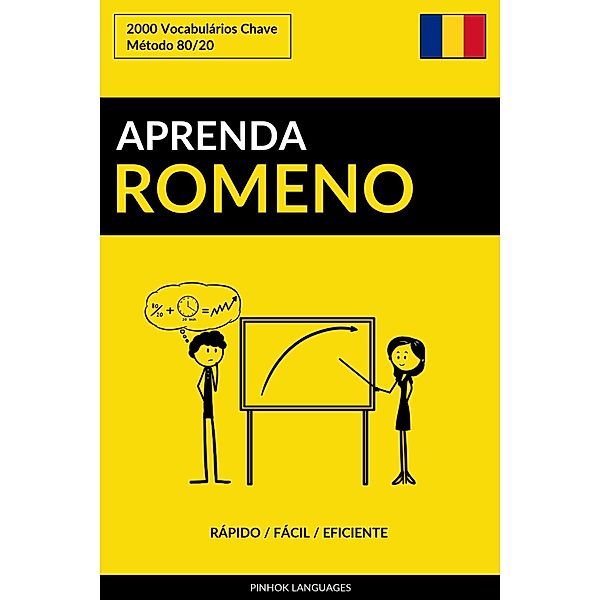 Aprenda Romeno: Rápido / Fácil / Eficiente: 2000 Vocabulários Chave, Pinhok Languages