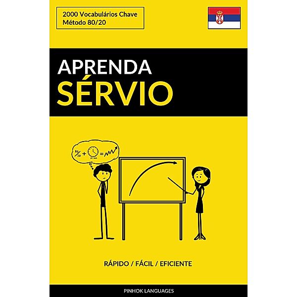 Aprenda Sérvio: Rápido / Fácil / Eficiente: 2000 Vocabulários Chave, Pinhok Languages