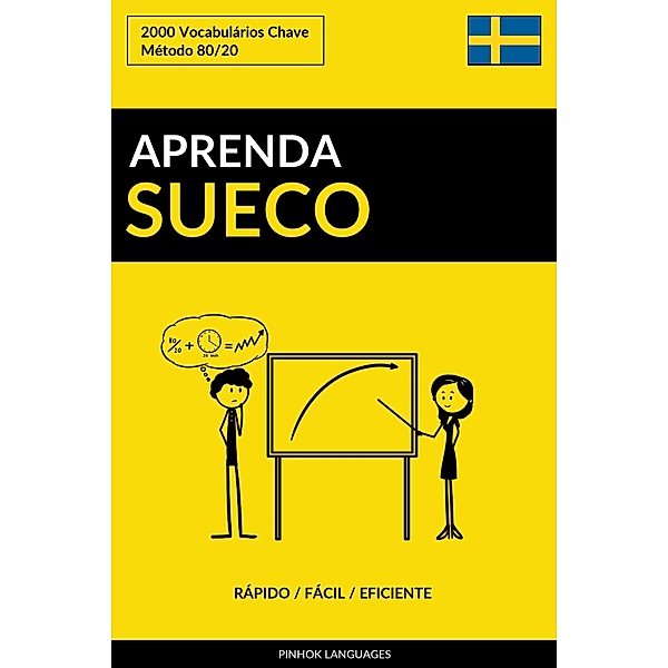 Aprenda Sueco: Rápido / Fácil / Eficiente: 2000 Vocabulários Chave, Pinhok Languages