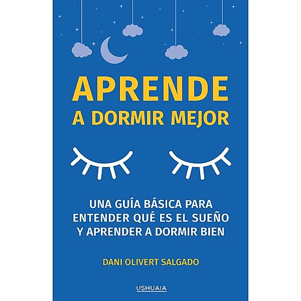 Aprende a dormir mejor / digital editions, Dani Olivert Salgado