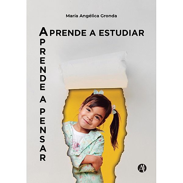 Aprende a estudiar. Aprende a pensar., María Angélica Gronda