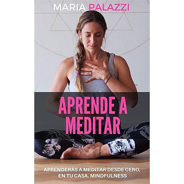 Aprende a Meditar, Maria Palazzi