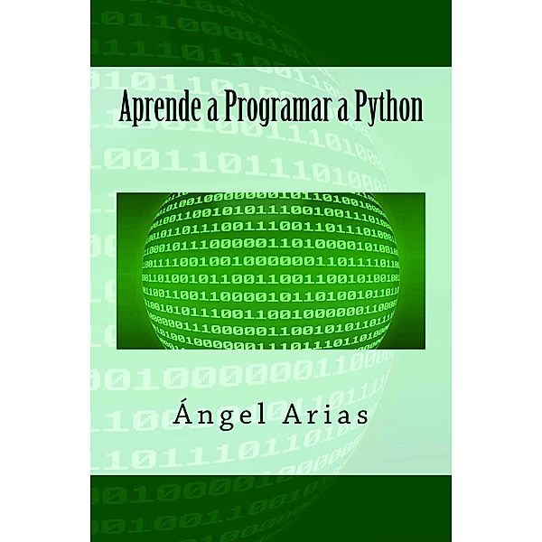 Aprende a Programar a Python, Ángel Arias