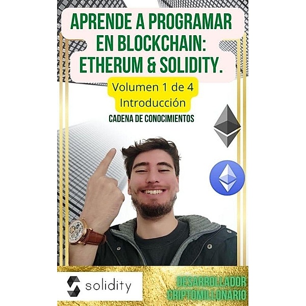 Aprende a programar en Blockchian: Ethereum & Solidity, Magnate Uranga