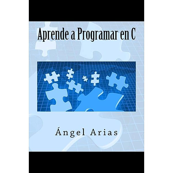 Aprende a Programar en C, Ángel Arias