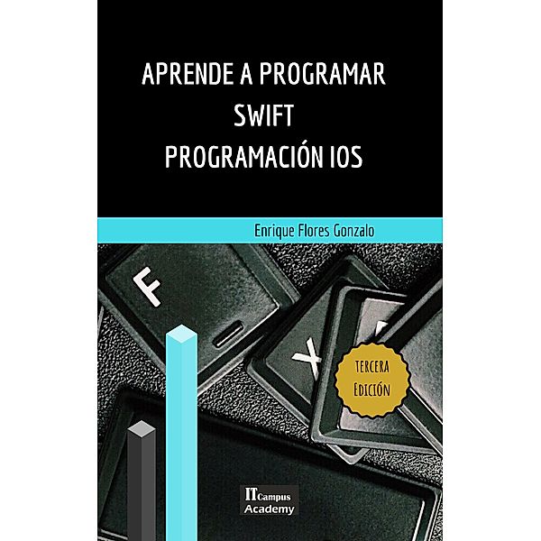 Aprende a Programar Swift - Tercera Edición, Enrique Flores Gonzalo