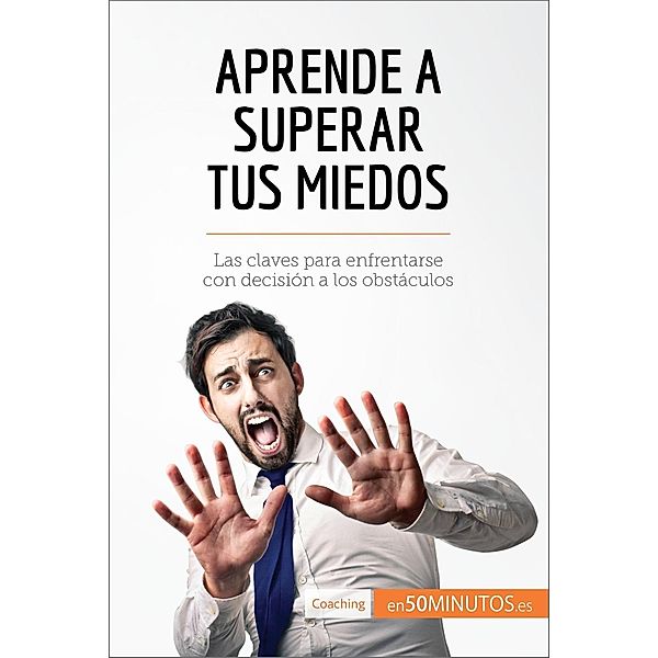 Aprende a superar tus miedos, 50minutos