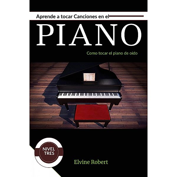 Aprende a tocar canciones en el piano, Elvine Robert