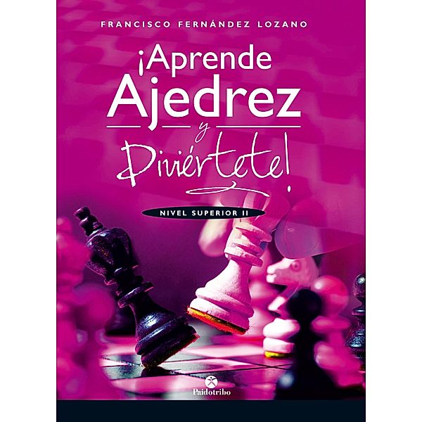 ¡Aprende ajedrez y diviértete! / Ajedrez, Francisco Fernández Lozano