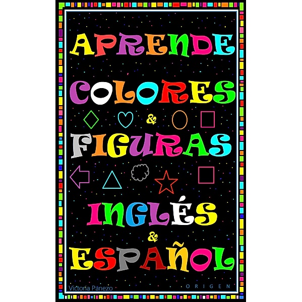 Aprende Colores Y Figuras En Inglés Y Español (Mi e-book para aprender) / Mi e-book para aprender, Victoria Panezo Ortiz