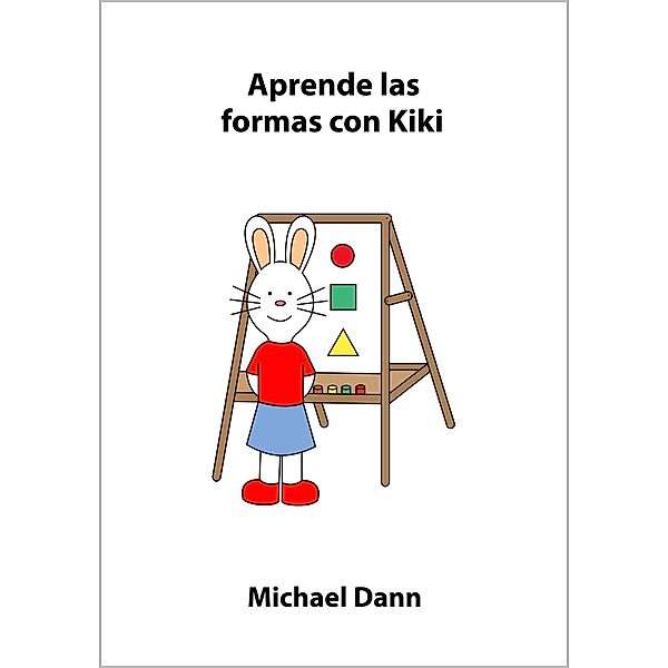 Aprende con Kiki: Aprende las formas con Kiki (Aprende con Kiki, #3), Michael Dann